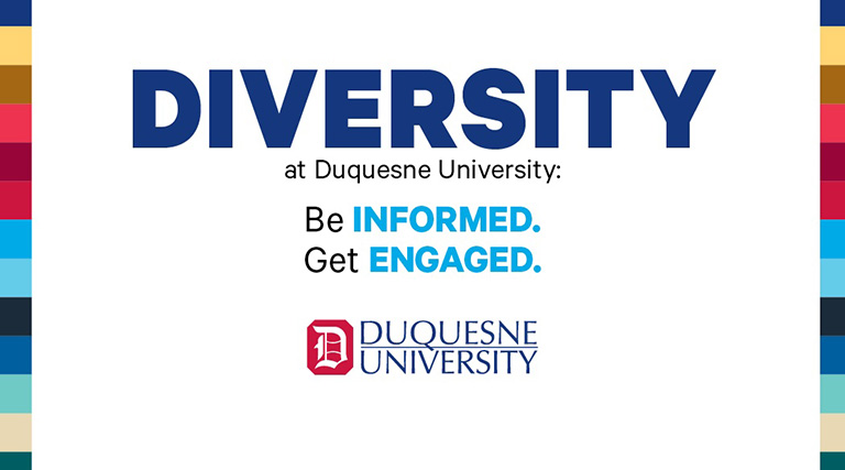 Diversity at Duquesne. Be informed. Get engaged.